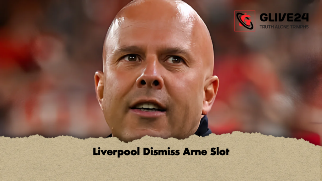 Liverpool Dismiss Arne Slot 2 Liverpool Dismiss Arne Slot Liverpool Dismiss Arne Slot