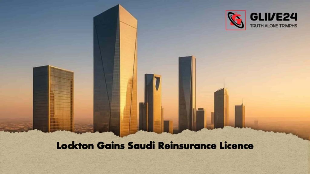 Lockton Gains Saudi Reinsurance Licence 2 Lockton Gains Saudi Reinsurance Licence