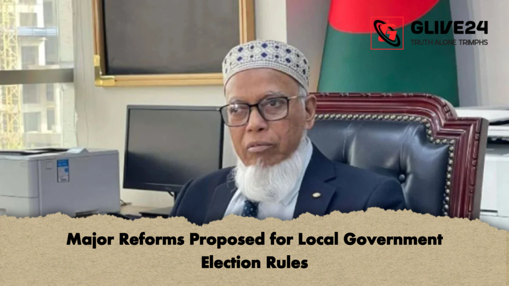 Major Reforms Proposed for Local Government Election Rules Major Reforms Proposed for Local Government Election Rules
