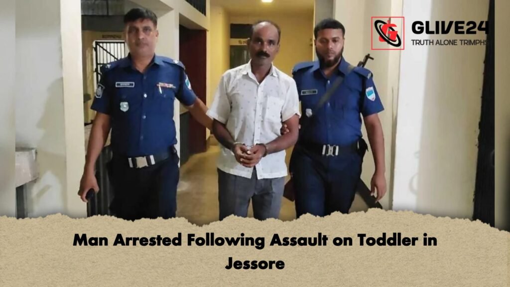 Man Arrested Following Assault on Toddler in Jessore 1 Man Arrested Following Assault on Toddler in Jessore