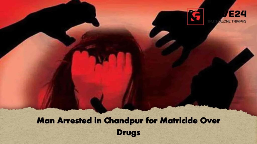 Man Arrested in Chandpur for Matricide Over Drugs