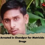 Man Arrested in Chandpur for Matricide Over Drugs