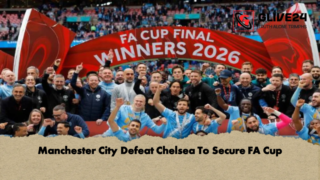 Manchester City Defeat Chelsea To Secure FA Cup 1 Manchester City Defeat Chelsea To Secure FA Cup