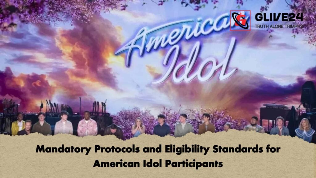 Mandatory Protocols and Eligibility Standards for American Idol Participants 2 Mandatory Protocols and Eligibility Standards for American Idol Participants