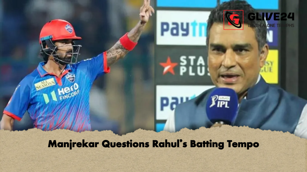 Manjrekar Questions Rahul’s Batting Tempo 3 Manjrekar Questions Rahuls Batting Tempo Manjrekar Questions Rahul’s Batting Tempo