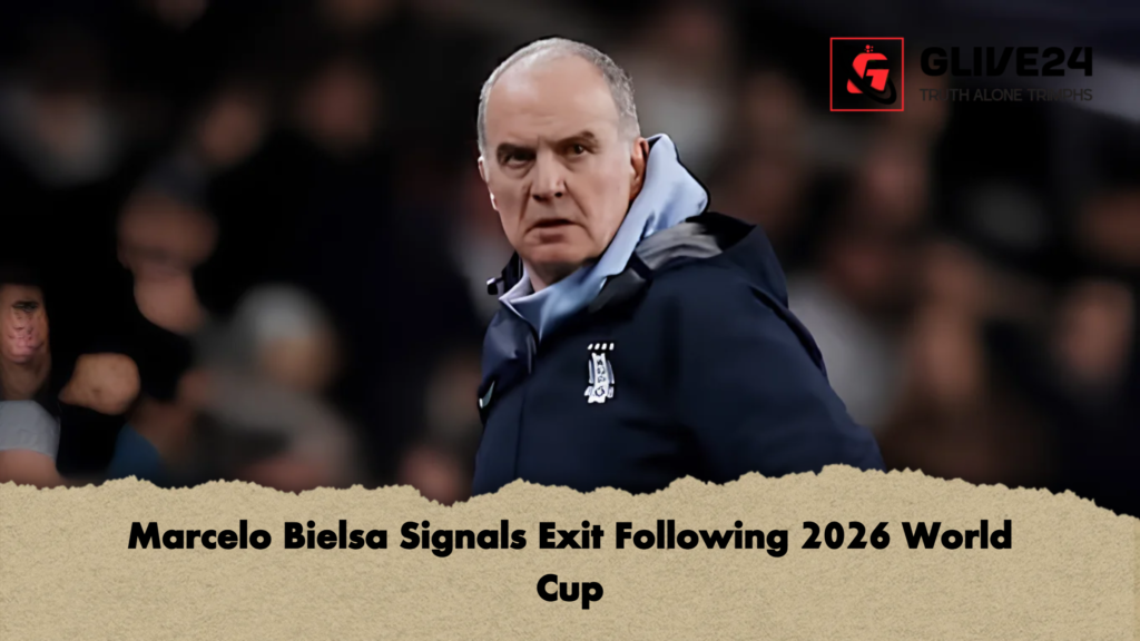 Marcelo Bielsa Signals Exit Following 2026 World Cup 2 Marcelo Bielsa Signals Exit Following 2026 World Cup