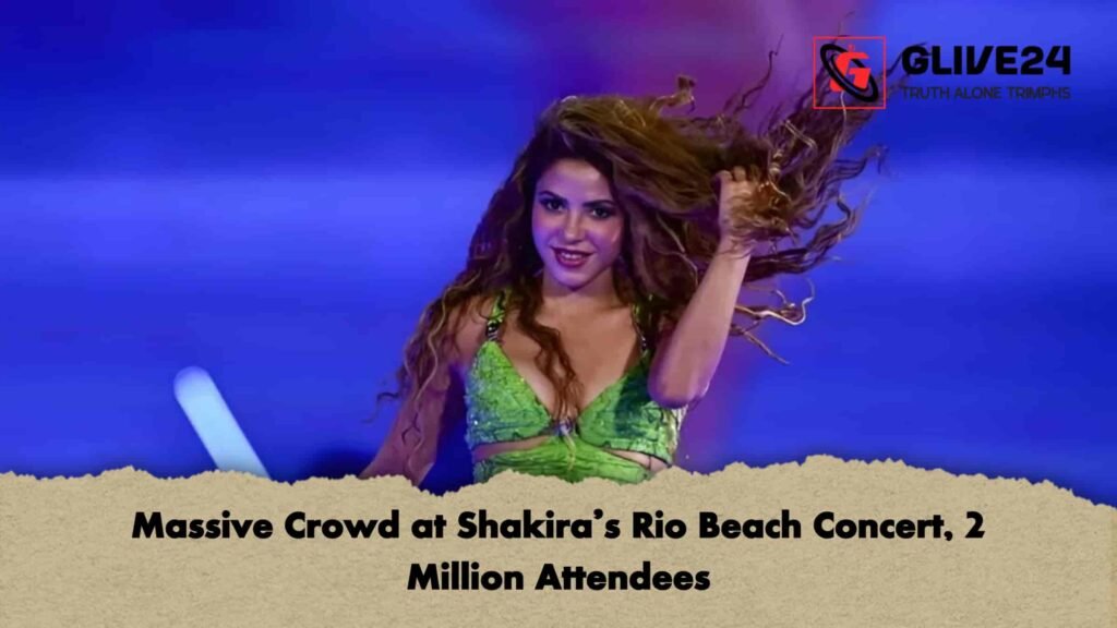 Massive Crowd at Shakira’s Rio Beach Concert, 2 Million Attendees
