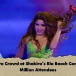 Massive Crowd at Shakira’s Rio Beach Concert, 2 Million Attendees