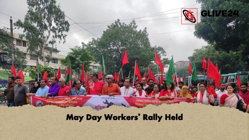May Day Workers Rally Held 1 May Day Workers’ Rally Held