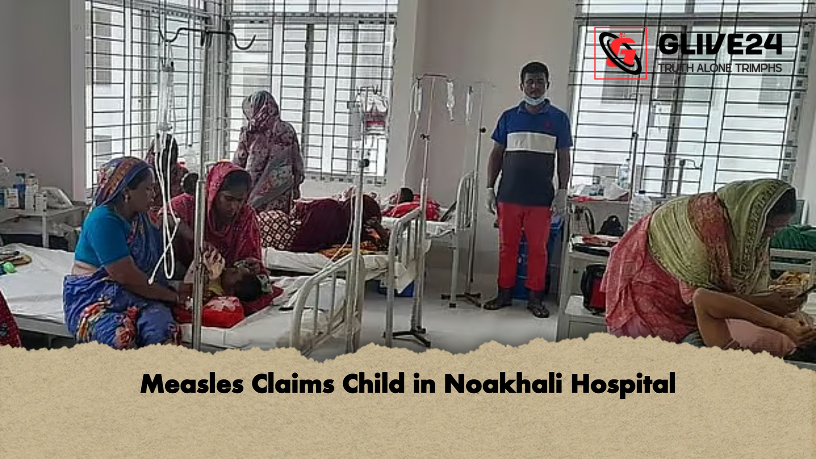 Measles Claims Child in Noakhali Hospital 1 Measles Claims Child in Noakhali Hospital Measles Claims Child in Noakhali Hospital