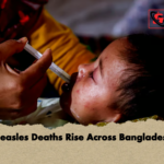 Measles Deaths Rise Across Bangladesh Measles Deaths Rise Across Bangladesh