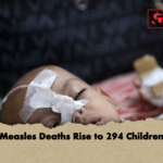 Measles Deaths Rise to 294 Children Measles Deaths Rise to 294 Children