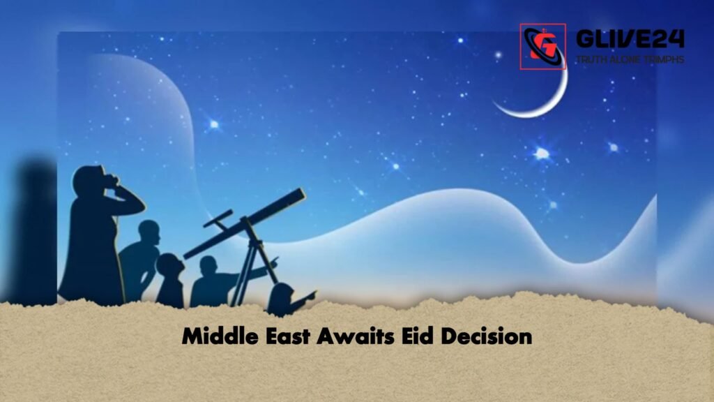 Middle East Awaits Eid Decision 1 Middle East Awaits Eid Decision