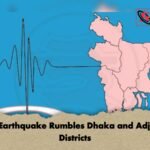 Mild Earthquake Rumbles Dhaka and Adjacent Districts 1 Mild Earthquake Rumbles Dhaka and Adjacent Districts