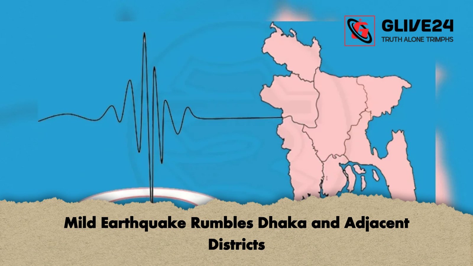 Mild Earthquake Rumbles Dhaka and Adjacent Districts 1 Mild Earthquake Rumbles Dhaka and Adjacent Districts