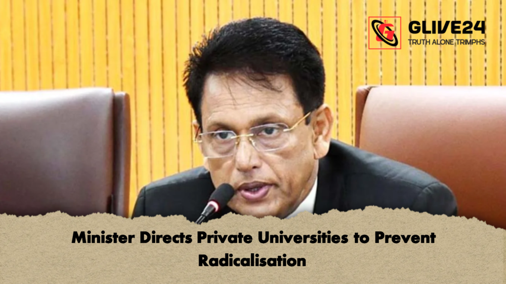 Minister Directs Private Universities to Prevent Radicalisation 2 Minister Directs Private Universities to Prevent Radicalisation Minister Directs Private Universities to Prevent Radicalisation