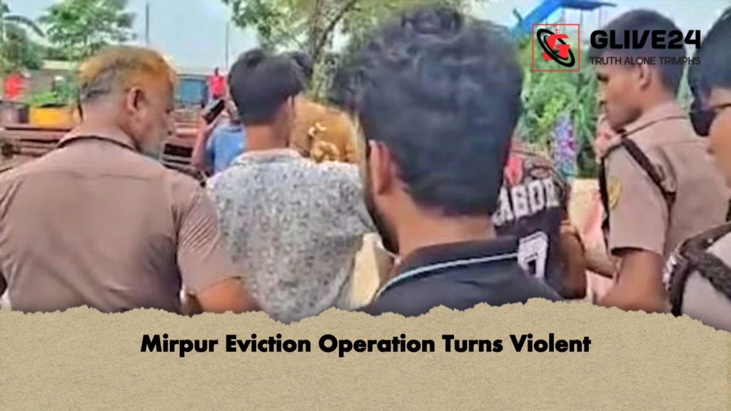 Mirpur Eviction Operation Turns Violent Mirpur Eviction Operation Turns Violent