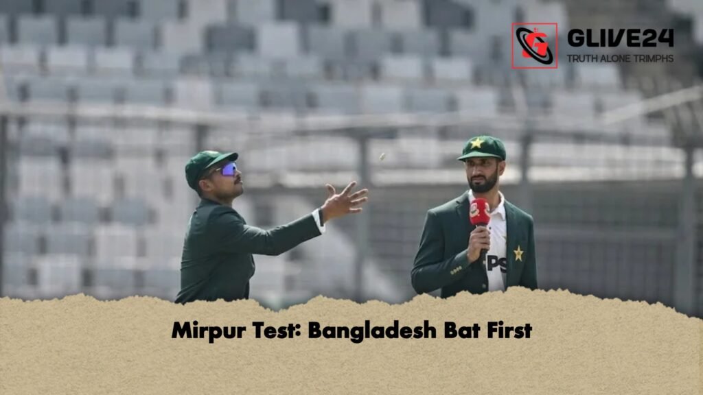 Mirpur Test Bangladesh Bat First 1 Mirpur Test: Bangladesh Bat First
