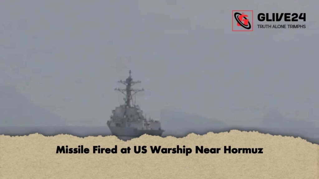 Missile Fired at US Warship Near Hormuz