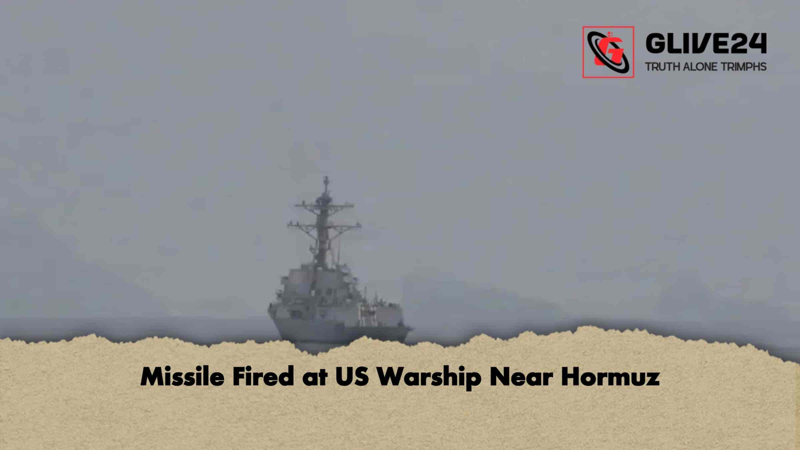 Missile Fired at US Warship Near Hormuz