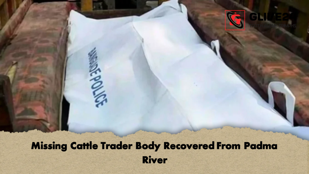 Missing Cattle Trader Body Recovered From Padma River 2 Missing Cattle Trader Body Recovered From Padma River