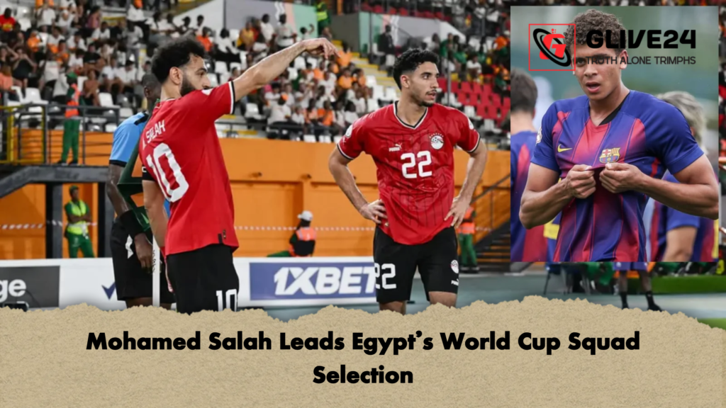 Mohamed Salah Leads Egypt's World Cup Squad Selection