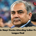 Mohsin Naqvi Denies Attending Indian Premier League Final 2 Mohsin Naqvi Denies Attending Indian Premier League Final