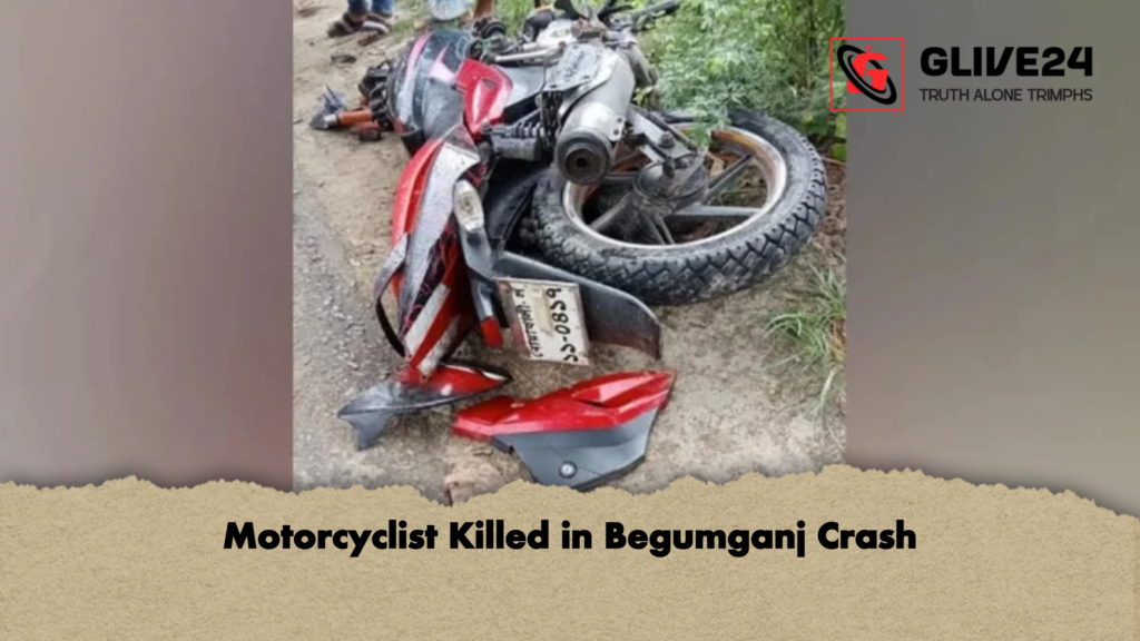 Motorcyclist Killed in Begumganj Crash Motorcyclist Killed in Begumganj Crash