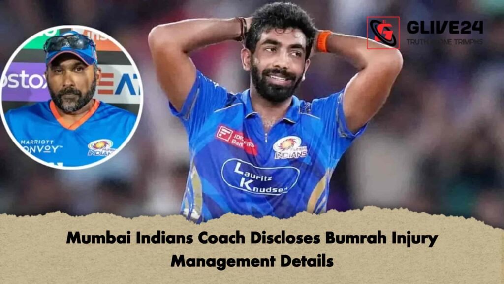 Mumbai Indians Coach Discloses Bumrah Injury Management Details