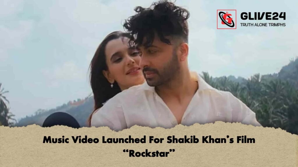 Music Video Launched For Shakib Khan’s Film Rockstar