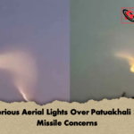 Mysterious Aerial Lights Over Patuakhali Spark Missile Concerns Mysterious Aerial Lights Over Patuakhali Spark Missile Concerns