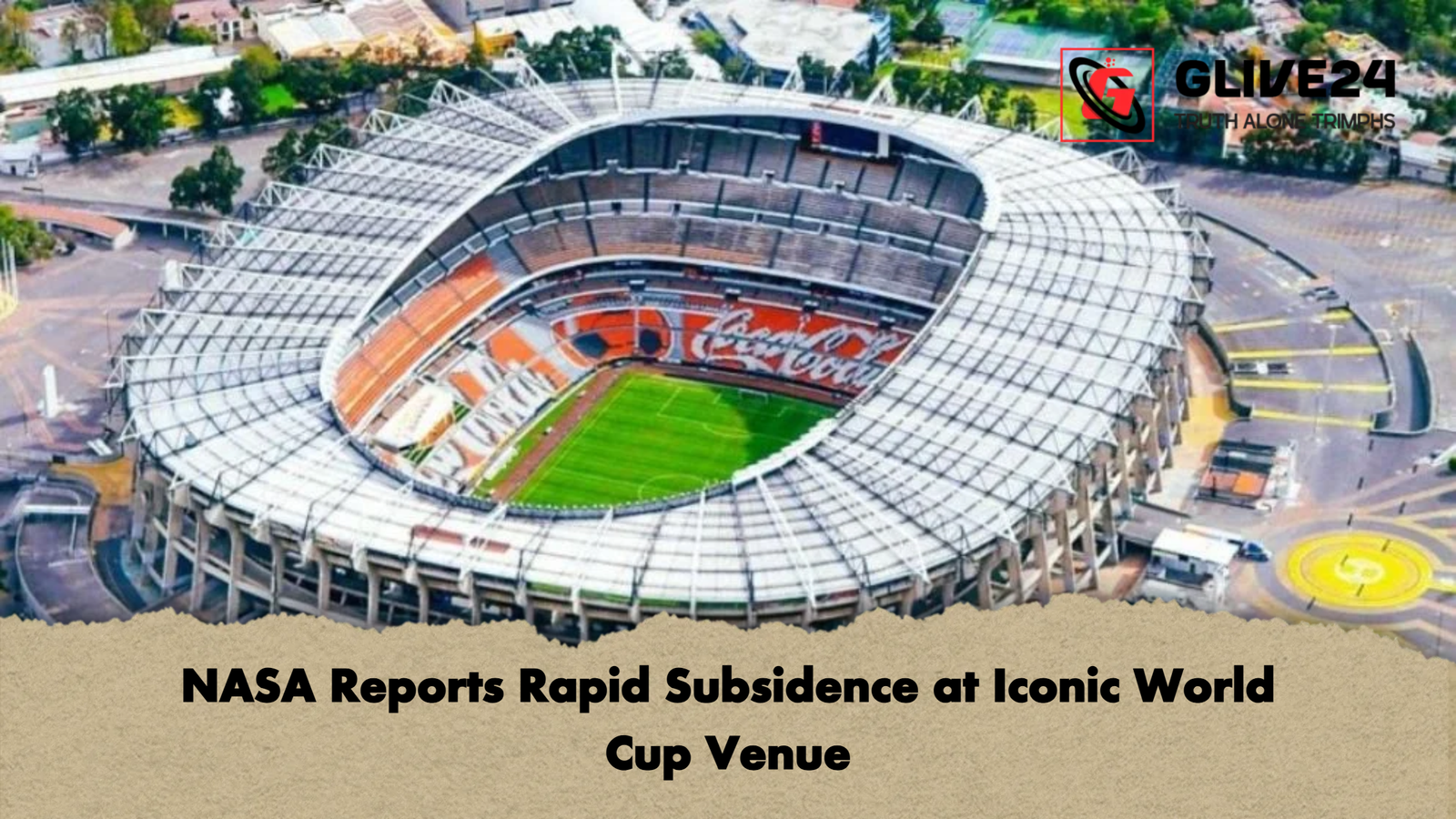 NASA Reports Rapid Subsidence at Iconic World Cup Venue NASA Reports Rapid Subsidence at Iconic World Cup Venue