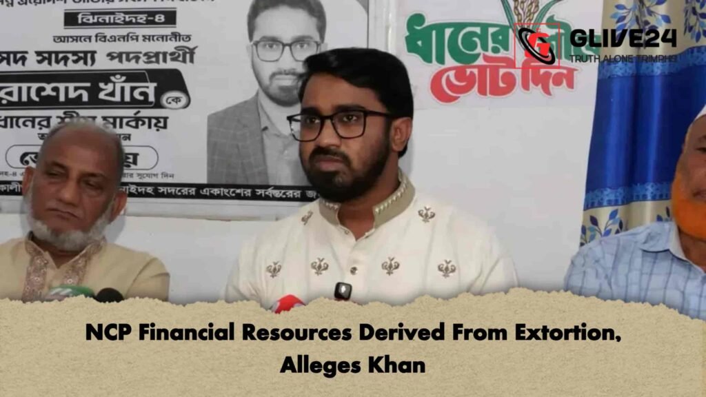 NCP Financial Resources Derived From Extortion, Alleges Khan