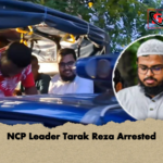 NCP Leader Tarak Reza Arrested NCP Leader Tarak Reza Arrested