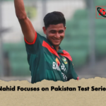 Nahid Focuses on Pakistan Test Series Nahid Focuses on Pakistan Test Series
