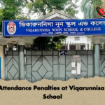 New Attendance Penalties at Viqarunnisa Noon School New Attendance Penalties at Viqarunnisa Noon School