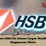 New HSBC Life Scheme Targets Wealthy Singaporean Clients 2 New HSBC Life Scheme Targets Wealthy Singaporean Clients