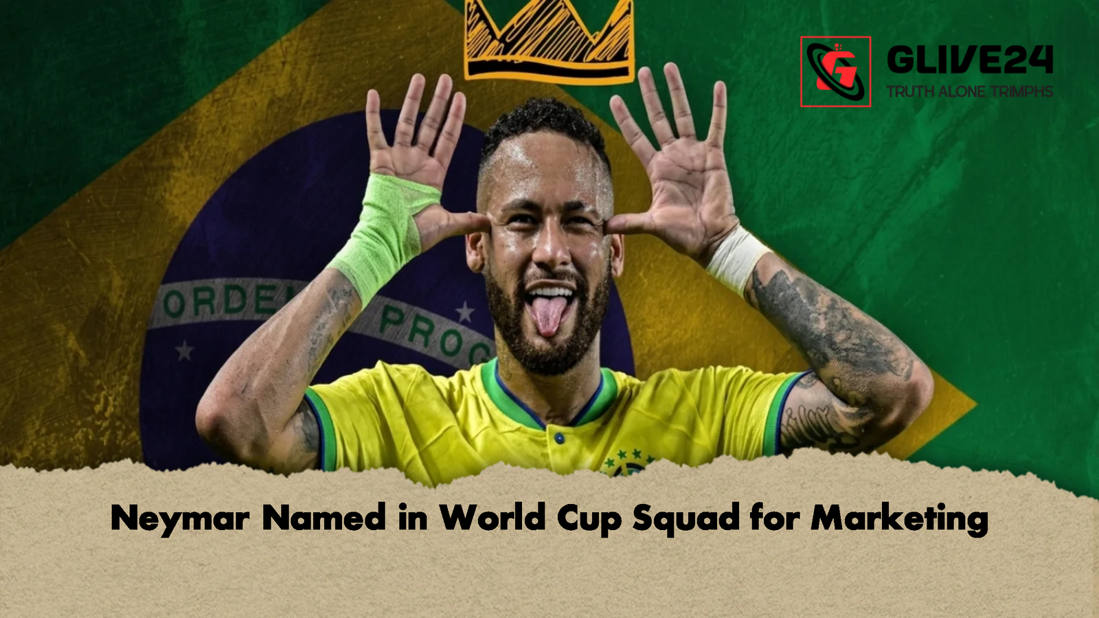 Neymar Named in World Cup Squad for Marketing 1 Neymar Named in World Cup Squad for Marketing