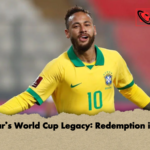 Neymars World Cup Legacy Redemption in 2026 Neymar’s World Cup Legacy: Redemption in 2026