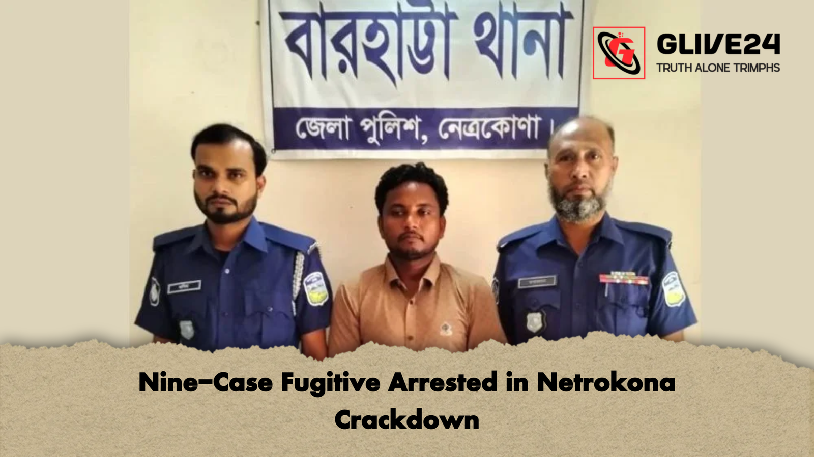 Nine Case Fugitive Arrested in Netrokona Crackdown Nine-Case Fugitive Arrested in Netrokona Crackdown