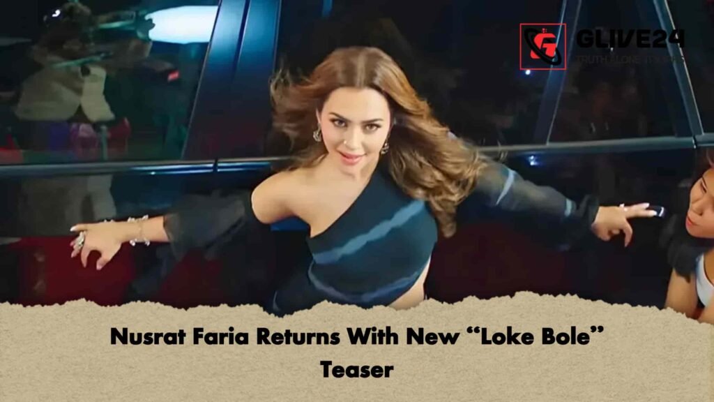 Nusrat Faria Returns With New Loke Bole Teaser
