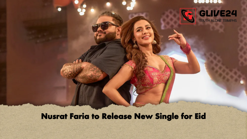 Nusrat Faria to Release New Single for Eid 3 Nusrat Faria to Release New Single for Eid Nusrat Faria to Release New Single for Eid