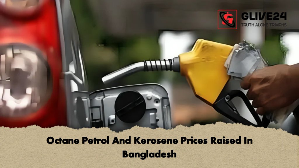 Octane Petrol And Kerosene Prices Raised In Bangladesh 2 Octane Petrol And Kerosene Prices Raised In Bangladesh 1 Octane Petrol And Kerosene Prices Raised In Bangladesh