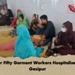 Over Fifty Garment Workers Hospitalised in Gazipur