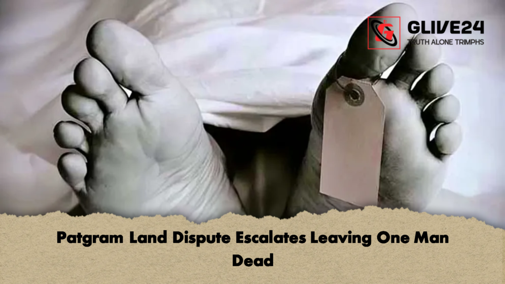 Patgram Land Dispute Escalates Leaving One Man Dead 3 Patgram Land Dispute Escalates Leaving One Man Dead 2 Patgram Land Dispute Escalates Leaving One Man Dead