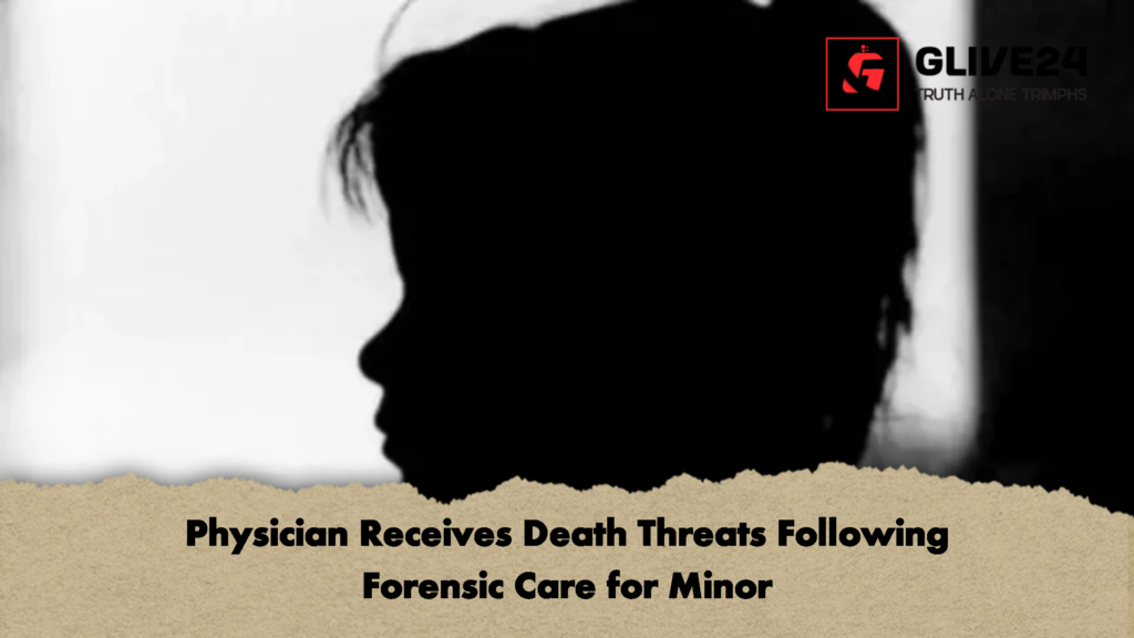 Physician Receives Death Threats Following Forensic Care for Minor Physician Receives Death Threats Following Forensic Care for Minor