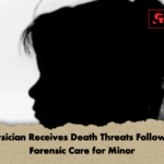 Physician Receives Death Threats Following Forensic Care for Minor Physician Receives Death Threats Following Forensic Care for Minor