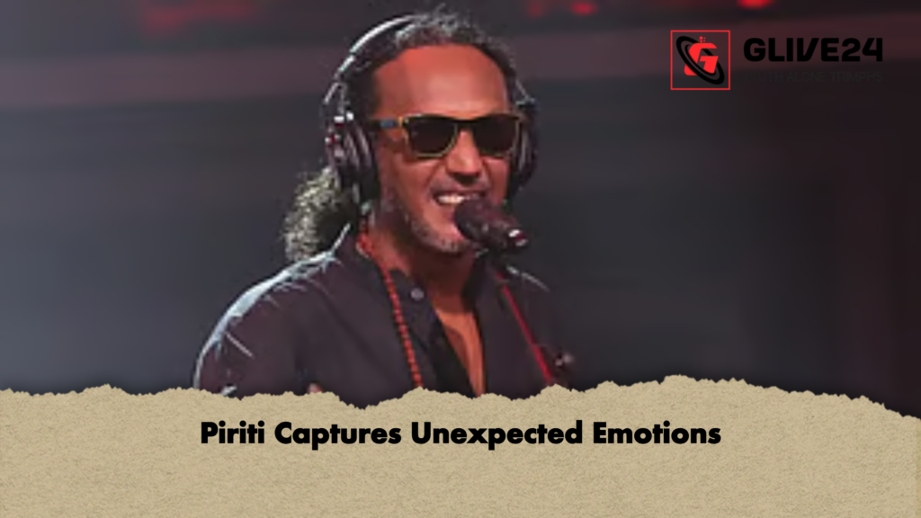 Piriti Captures Unexpected Emotions 2 Piriti Captures Unexpected Emotions Piriti Captures Unexpected Emotions