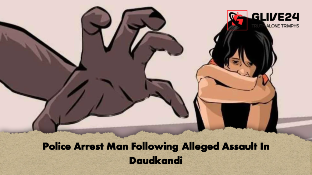 Police Arrest Man Following Alleged Assault In Daudkandi 1 Police Arrest Man Following Alleged Assault In Daudkandi
