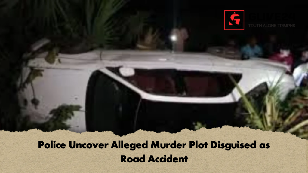 Police Uncover Alleged Murder Plot Disguised as Road Accident Police Uncover Alleged Murder Plot Disguised as Road Accident
